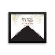 Framed photo paper poster - Not Now, I'm Fulfilling my Destiny