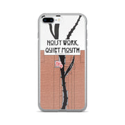 iPhone 7/7 Plus Case - Noisy Work, Quiet Mouth