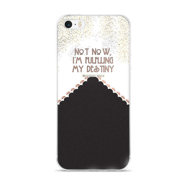 iPhone 5/5s/Se, 6/6s, 6/6s Plus Case - Not Now, I'm Fulfilling my Destiny